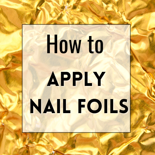 How to Apply Nail Foils